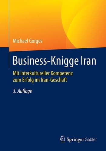 Business-Knigge Iran Mit interkultureller Kompetenz zum Erfolg im Iran-Geschäft
