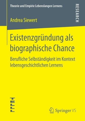 Existenzgründung als biographische Chance Berufliche Selbständigkeit im Kontext lebensgeschichtlichen Lernens