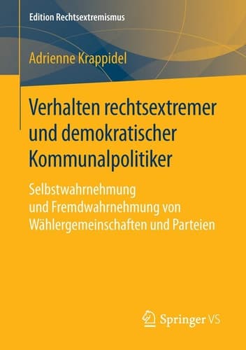 Verhalten rechtsextremer und demokratischer Kommunalpolitiker Selbstwahrnehmung und Fremdwahrnehmung von Wählergemeinschaften und Parteien