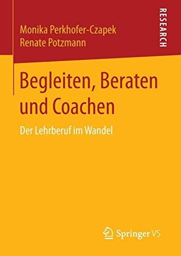 Begleiten, Beraten und Coachen Der Lehrberuf im Wandel