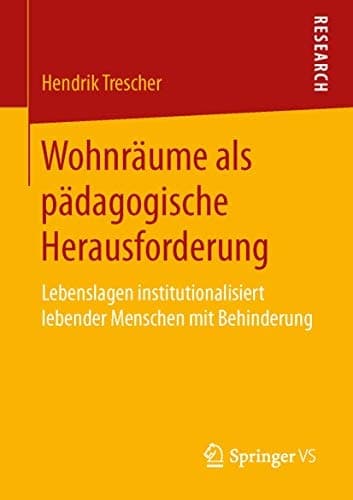 Wohnräume als pädagogische Herausforderung Lebenslagen institutionalisiert lebender Menschen mit Behinderung