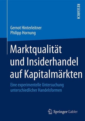Marktqualität und Insiderhandel auf Kapitalmärkten Eine experimentelle Untersuchung unterschiedlicher Handelsformen