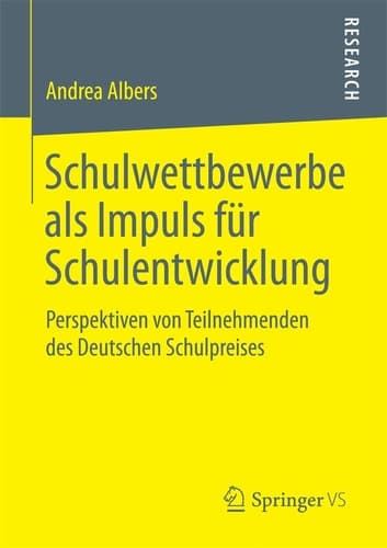 Schulwettbewerbe als Impuls für Schulentwicklung Perspektiven von Teilnehmenden des Deutschen Schulpreises