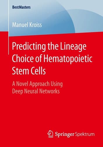Predicting the Lineage Choice of Hematopoietic Stem Cells A Novel Approach Using Deep Neural Networks
