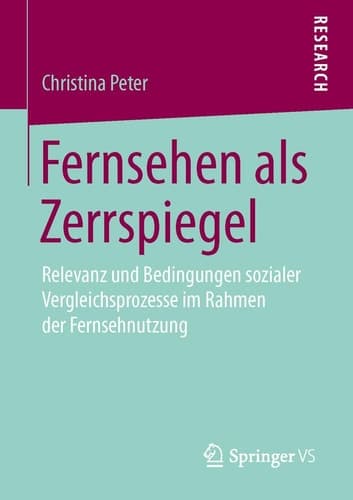 Fernsehen als Zerrspiegel Relevanz und Bedingungen sozialer Vergleichsprozesse im Rahmen der Fernsehnutzung