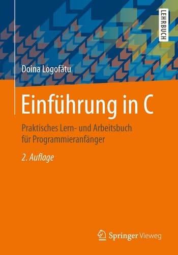Einführung in C Praktisches Lern- und Arbeitsbuch für Programmieranfänger