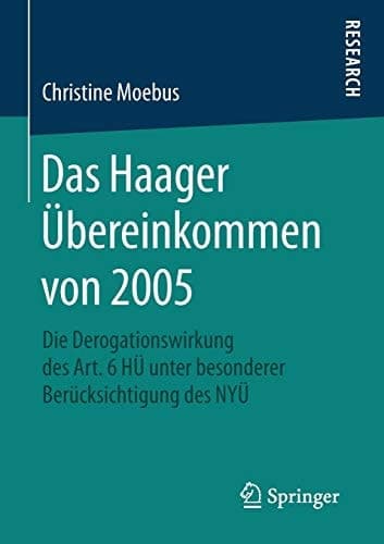 Das Haager Übereinkommen von 2005 Die Derogationswirkung des Art. 6 HÜ unter besonderer Berücksichtigung des NYÜ