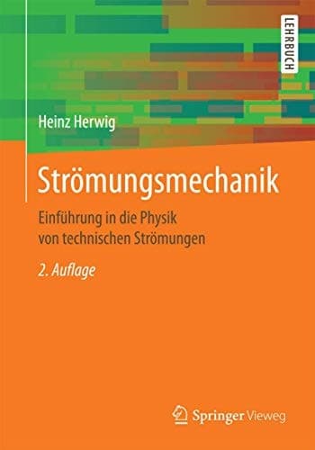 Strömungsmechanik Einführung in die Physik von technischen Strömungen