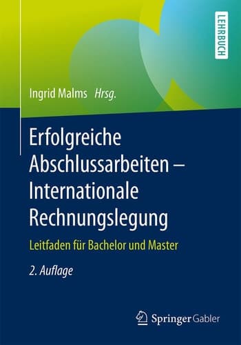 Erfolgreiche Abschlussarbeiten - Internationale Rechnungslegung Leitfaden für Bachelor und Master