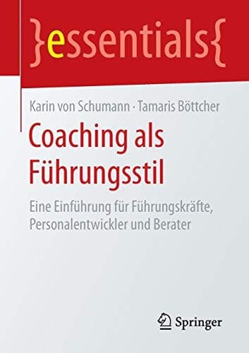 Coaching als Führungsstil Eine Einführung für Führungskräfte, Personalentwickler und Berater