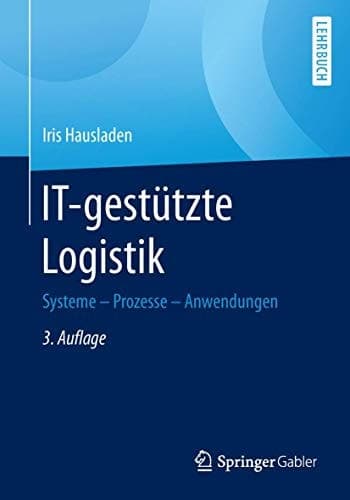 IT-gestützte Logistik Systeme - Prozesse - Anwendungen