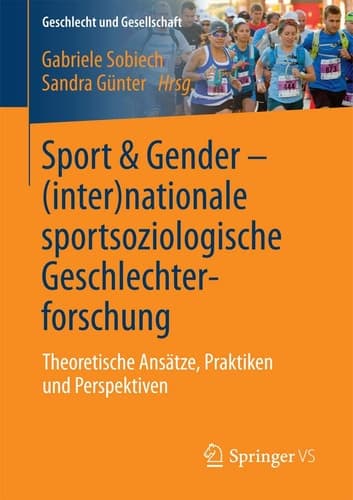 Sport & Gender – (inter)nationale sportsoziologische Geschlechterforschung Theoretische Ansätze, Praktiken und Perspektiven