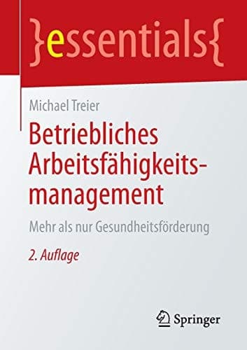 Betriebliches Arbeitsfähigkeitsmanagement Mehr als nur Gesundheitsförderung