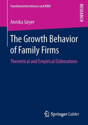 The Growth Behavior of Family Firms Theoretical and Empirical Elaborations