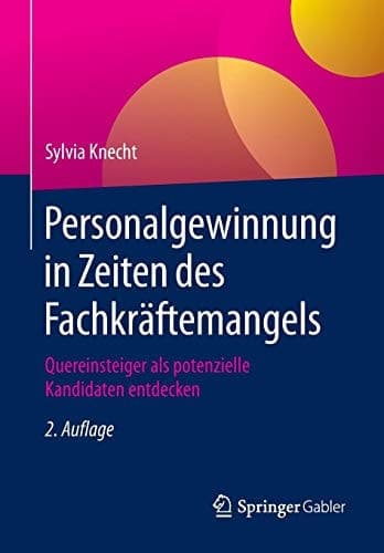 Personalgewinnung in Zeiten des Fachkräftemangels Quereinsteiger als potenzielle Kandidaten entdecken