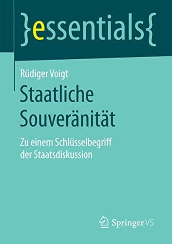 Staatliche Souveränität Zu einem Schlüsselbegriff der Staatsdiskussion