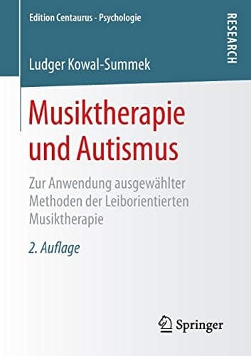 Musiktherapie und Autismus Zur Anwendung ausgewählter Methoden der Leiborientierten Musiktherapie