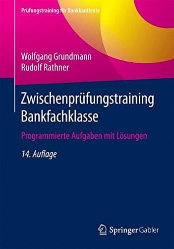 Zwischenprüfungstraining Bankfachklasse Programmierte Aufgaben mit Lösungen
