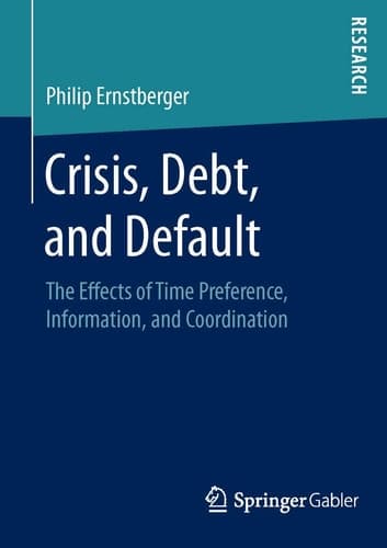 Crisis, Debt, and Default The Effects of Time Preference, Information, and Coordination