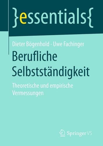 Berufliche Selbstständigkeit Theoretische und empirische Vermessungen