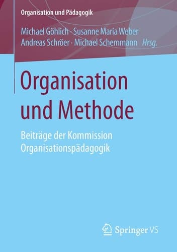 Organisation und Methode Beiträge der Kommission Organisationspädagogik