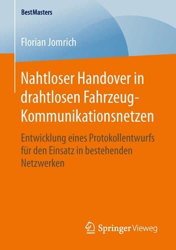 Nahtloser Handover in drahtlosen Fahrzeug-Kommunikationsnetzen Entwicklung eines Protokollentwurfs für den Einsatz in bestehenden Netzwerken