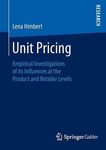 Unit Pricing Empirical Investigations of its Influences at the Product and Retailer Levels