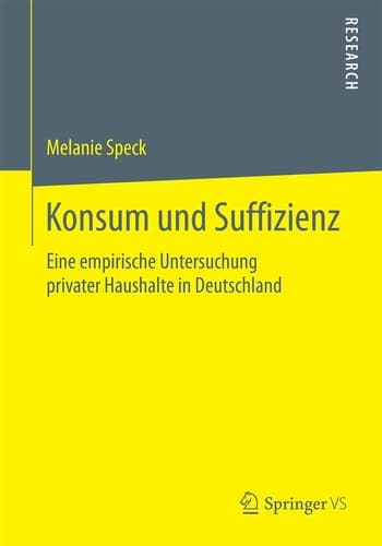 Konsum und Suffizienz Eine empirische Untersuchung privater Haushalte in Deutschland