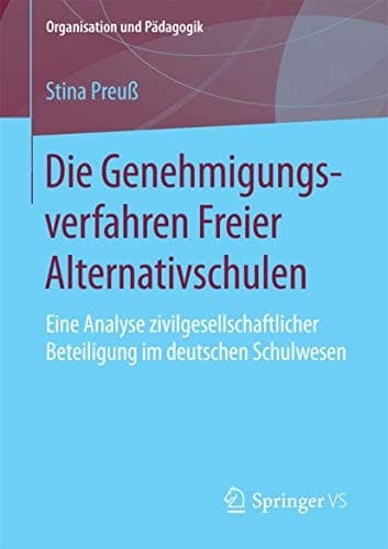 Die Genehmigungsverfahren Freier Alternativschulen Eine Analyse zivilgesellschaftlicher Beteiligung im deutschen Schulwesen