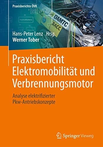 Praxisbericht Elektromobilität und Verbrennungsmotor Analyse elektrifizierter Pkw-Antriebskonzepte