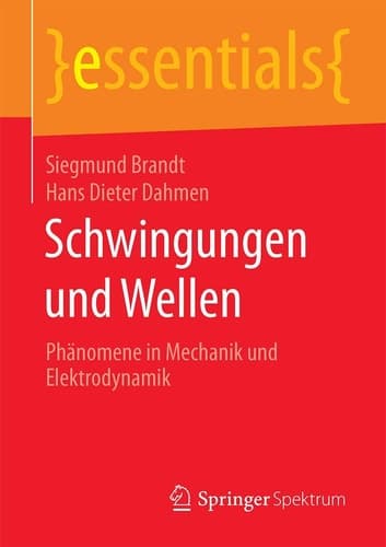 Schwingungen und Wellen Phänomene in Mechanik und Elektrodynamik
