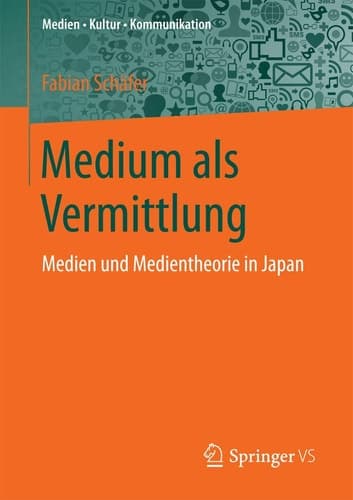 Medium als Vermittlung Medien und Medientheorie in Japan