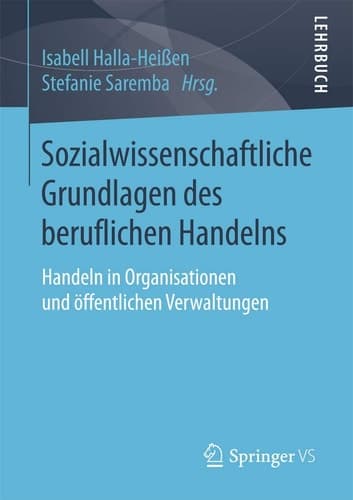 Sozialwissenschaftliche Grundlagen des beruflichen Handelns Handeln in Organisationen und öffentlichen Verwaltungen