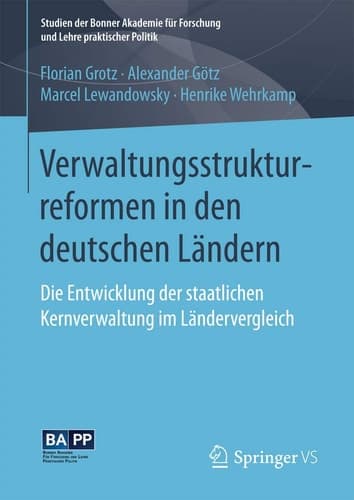 Verwaltungsstrukturreformen in den deutschen Ländern Die Entwicklung der staatlichen Kernverwaltung im Ländervergleich