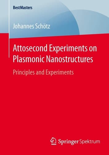 Attosecond Experiments on Plasmonic Nanostructures Principles and Experiments