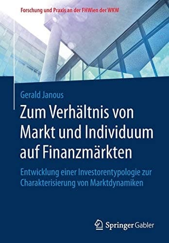 Zum Verhältnis von Markt und Individuum auf Finanzmärkten Entwicklung einer Investorentypologie zur Charakterisierung von Marktdynamiken