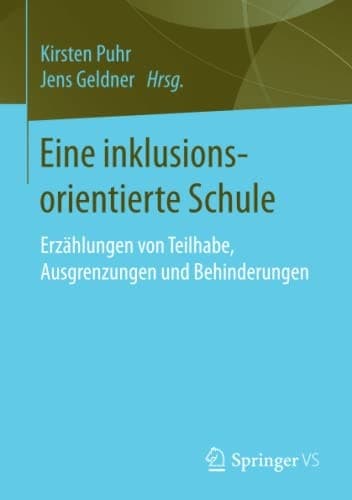 Eine inklusionsorientierte Schule Erzählungen von Teilhabe, Ausgrenzungen und Behinderungen