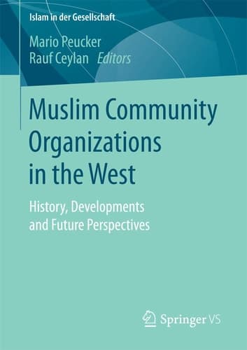 Muslim Community Organizations in the West History, Developments and Future Perspectives