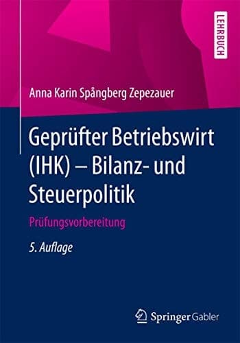 Geprüfter Betriebswirt (IHK) - Bilanz- und Steuerpolitik Prüfungsvorbereitung
