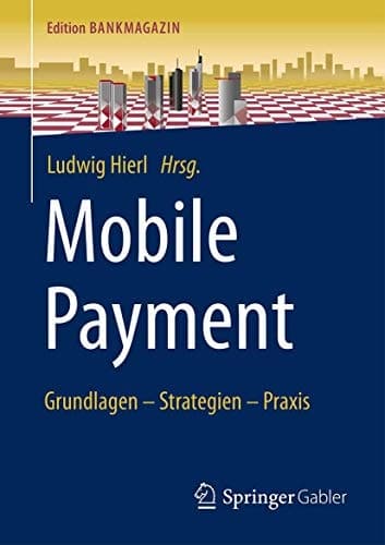Mobile Payment Grundlagen – Strategien – Praxis