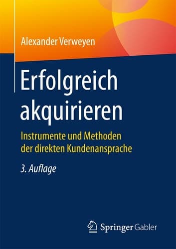 Erfolgreich akquirieren Instrumente und Methoden der direkten Kundenansprache