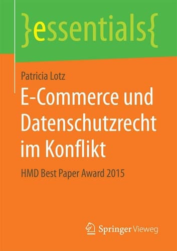 E-Commerce und Datenschutzrecht im Konflikt HMD Best Paper Award 2015
