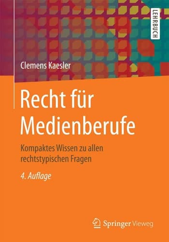 Recht für Medienberufe Kompaktes Wissen zu allen rechtstypischen Fragen