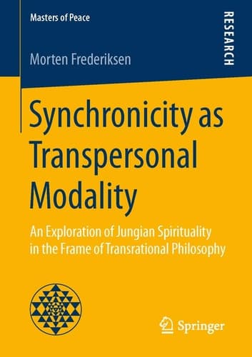 Synchronicity as Transpersonal Modality An Exploration of Jungian Spirituality in the Frame of Transrational Philosophy