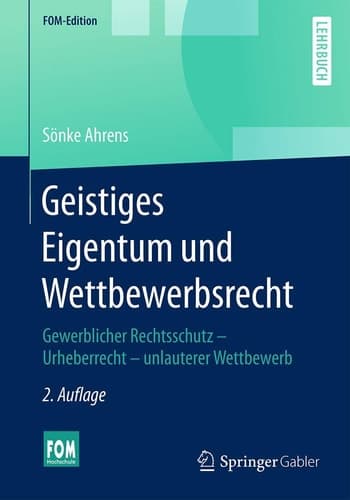 Geistiges Eigentum und Wettbewerbsrecht Gewerblicher Rechtsschutz – Urheberrecht – unlauterer Wettbewerb