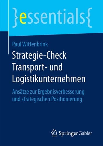 Strategie-Check Transport- und Logistikunternehmen Ansätze zur Ergebnisverbesserung und strategischen Positionierung