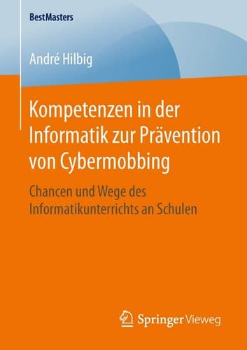 Kompetenzen in der Informatik zur Prävention von Cybermobbing Chancen und Wege des Informatikunterrichts an Schulen
