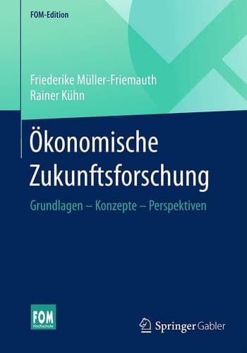 Ökonomische Zukunftsforschung Grundlagen – Konzepte – Perspektiven