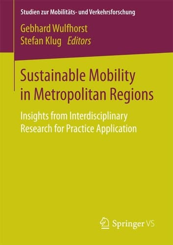 Sustainable Mobility in Metropolitan Regions Insights from Interdisciplinary Research for Practice Application