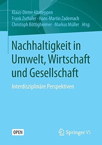 Nachhaltigkeit in Umwelt, Wirtschaft und Gesellschaft Interdisziplinäre Perspektiven